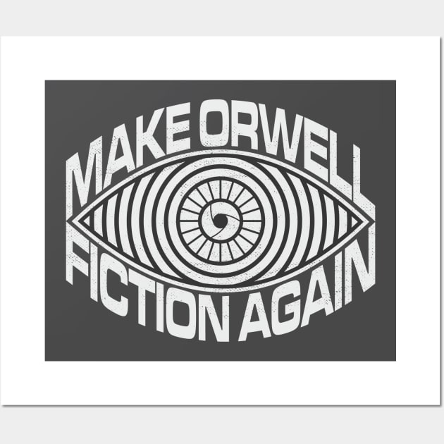 MAKE ORWELL FICTION AGAIN Wall Art by Aries Custom Graphics